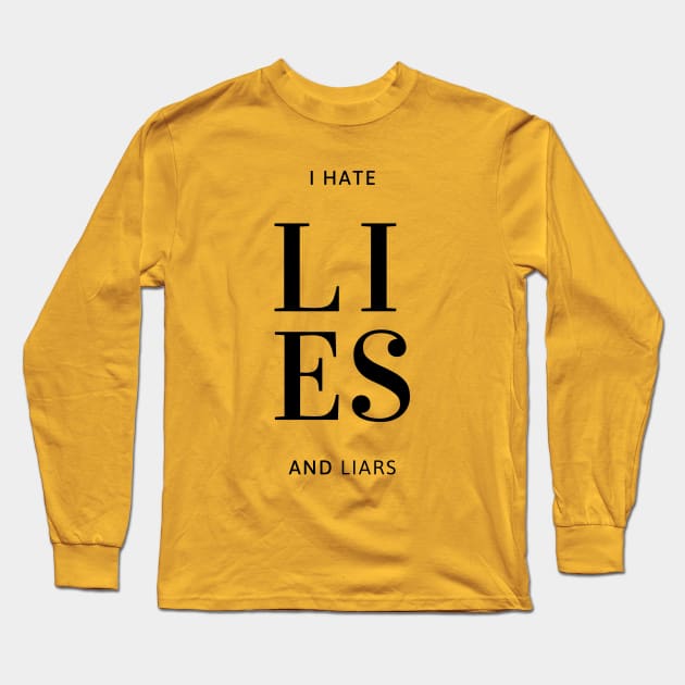 Expressive quote, I Hate lies and Liars, for truth lovers Long Sleeve T-Shirt by Mohammed ALRawi